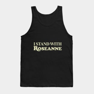 I STAND WITH ROSEANNE Tank Top